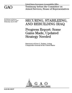 Securing, Stabilizing, and Rebuilding Iraq: Progress Report: Some Gains Made, Updated Strategy Needed