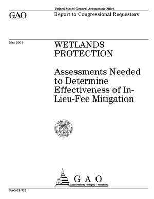 Wetlands Protection: Assessments Needed to Determine Effectiveness of In-Lieu-Fee Mitigation