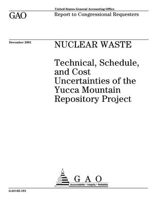 Nuclear Waste: Technical, Schedule, and Cost Uncertainties of the Yucca Mountain Repository Project