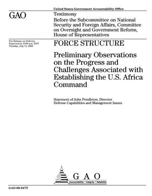 Force Structure: Preliminary Observations on the Progress and Challenges Associated with Establishing the U.S. Africa Command