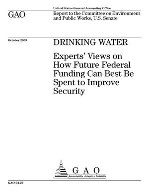 Drinking Water: Experts' Views on How Future Federal Funding Can Best Be Spent to Improve Security