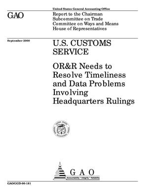 U.S. Customs Service: OR&R Needs to Resolve Timeliness and Data Problems Involving Headquarters Rulings