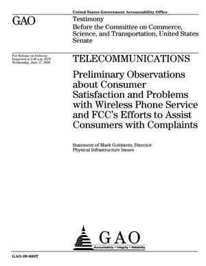 Telecommunications: Preliminary Observations about Consumer Satisfaction and Problems with Wireless Phone Service and FCC's Efforts to Assist Consumers with Complaints