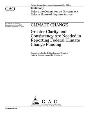 Climate Change: Greater Clarity and Consistency Are Needed in Reporting Federal Climate Change Funding