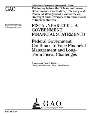 Fiscal Year 2010 U.S. Government Financial Statements: Federal Government Continues to Face Financial Management and Long-Term Fiscal Challenges
