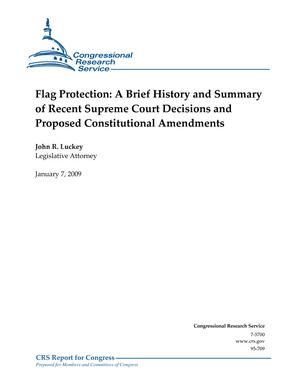 Flag Protection: A Brief History and Summary of Recent Supreme Court Decisions and Proposed Constitutional Amendments