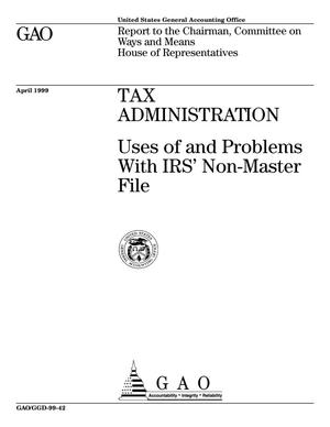 Tax Administration: Uses of and Problems With IRS' Non-Master File