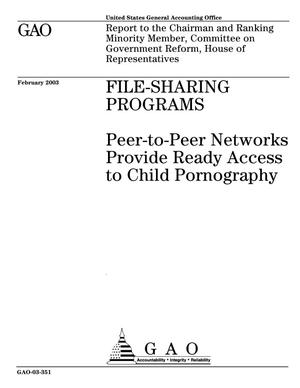 File-Sharing Programs: Peer-to-Peer Networks Provide Ready Access to Child Pornography