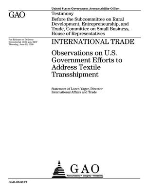 International Trade: Observations on U.S. Government Efforts to Address Textile Transshipment