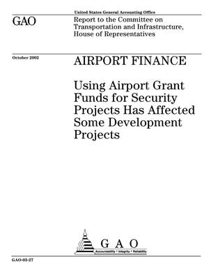 Airport Finance: Using Airport Grant Funds for Security Projects Has Affected Some Development Projects