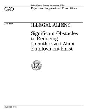 Illegal Aliens: Significant Obstacles to Reducing Unauthorized Alien Employment Exist