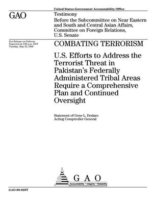 Combating Terrorism: U.S. Efforts to Address the Terrorist Threat in Pakistan's Federally Administered Tribal Areas Require a Comprehensive Plan and Continued Oversight
