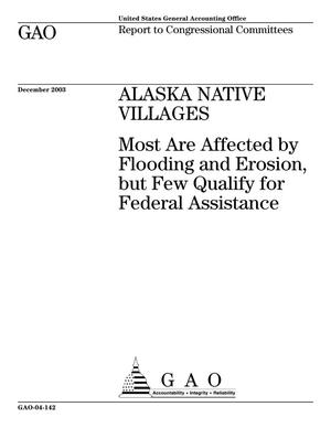 Alaska Native Villages: Most Are Affected by Flooding and Erosion, but Few Qualify for Federal Assistance