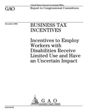 Business Tax Incentives: Incentives to Employ Workers with Disabilities Receive Limited Use and Have an Uncertain Impact