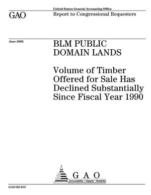 BLM Public Domain Lands: Volume of Timber Offered for Sale Has Declined Substantially Since Fiscal Year 1990