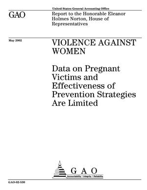 Violence Against Women: Data on Pregnant Victims and Effectiveness of Prevention Strategies Are Limited