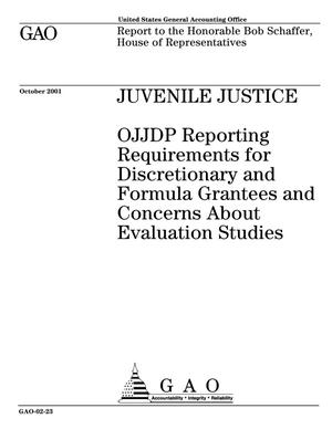Juvenile Justice: OJJDP Reporting Requirements for Discretionary and Formula Grantees and Concerns About Evaluation Studies