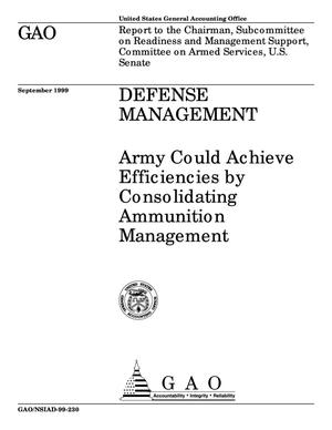 Defense Management: Army Could Achieve Efficiencies By Consolidating Ammunition Management
