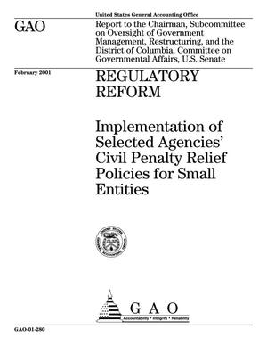Regulatory Reform: Implementation of Selected Agencies' Civil Penalty Relief Policies for Small Entities