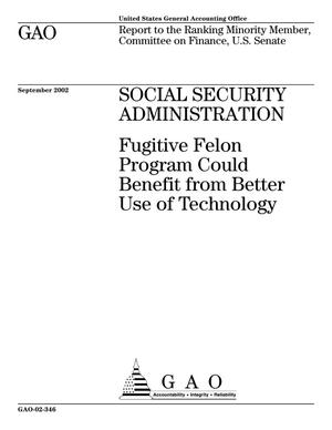 Social Security Administration: Fugitive Felon Program Could Benefit from Better Use of Technology