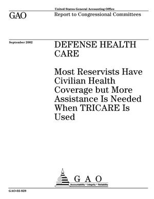 Defense Health Care: Most Reservists Have Civilian Health Coverage but More Assistance Is Needed When TRICARE Is Used