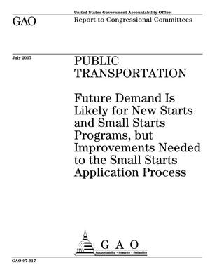Public Transportation: Future Demand Is Likely for New Starts and Small Starts Programs, but Improvements Needed to the Small Starts Application Process