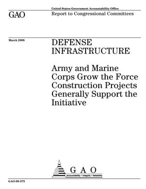 Defense Infrastructure: Army and Marine Corps Grow the Force Construction Projects Generally Support the Initiative