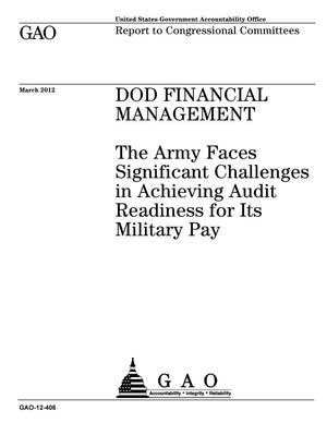DOD Financial Management: The Army Faces Significant Challenges in Achieving Audit Readiness for Its Military Pay