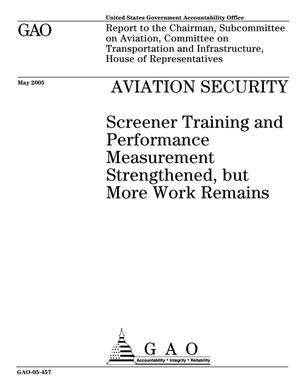 Aviation Security: Screener Training and Performance Measurement Strengthened, but More Work Remains