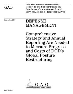 Defense Management: Comprehensive Strategy and Annual Reporting Are Needed to Measure Progress and Costs of DOD's Global Posture Restructuring