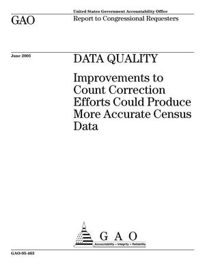 Data Quality: Improvements to Count Correction Efforts Could Produce More Accurate Census Data