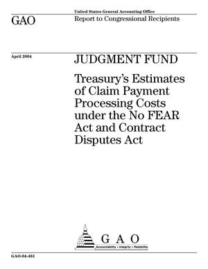 Judgment Fund: Treasury's Estimates of Claim Payment Processing Costs under the No FEAR Act and Contract Disputes Act