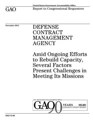 Defense Contract Management Agency: Amid Ongoing Efforts to Rebuild Capacity, Several Factors Present Challenges in Meeting Its Missions