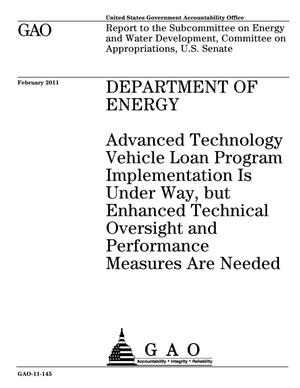 Department of Energy: Advanced Technology Vehicle Loan Program Implementation Is Under Way, but Enhanced Technical Oversight and Performance Measures Are Needed