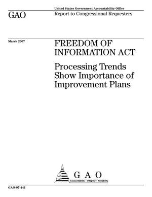 Freedom of Information Act: Processing Trends Show Importance of Improvement Plans