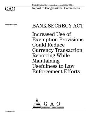 Bank Secrecy Act: Increased Use of Exemption Provisions Could Reduce Currency Transaction Reporting While Maintaining Usefulness to Law Enforcement Efforts