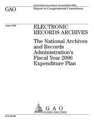 Electronic Records Archives: The National Archives and Records Administration's Fiscal Year 2006 Expenditure Plan