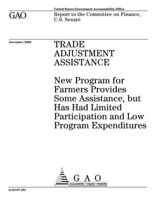 Trade Adjustment Assistance: New Program for Farmers Provides Some Assistance, but Has Had Limited Participation and Low Program Expenditures