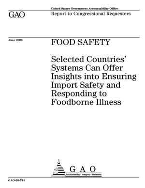 Food Safety: Selected Countries' Systems Can Offer Insights into Ensuring Import Safety and Responding to Foodborne Illness