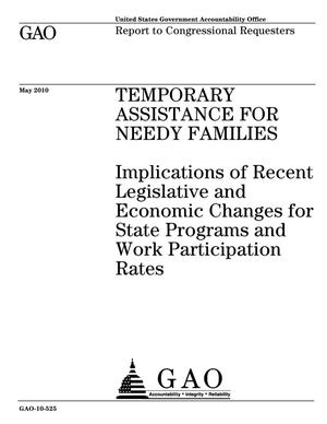 Temporary Assistance for Needy Families: Implications of Recent Legislative and Economic Changes for State Programs and Work Participation Rates
