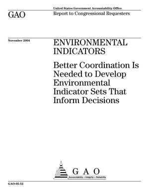 Environmental Indicators: Better Coordination Is Needed to Develop Environmental Indicator Sets That Inform Decisions