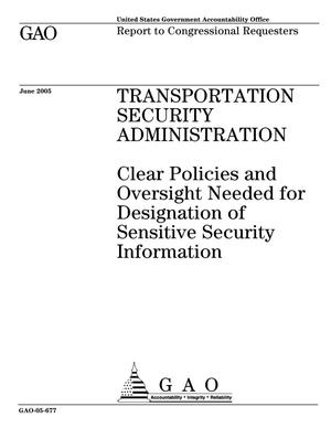 Transportation Security Administration: Clear Policies and Oversight Needed for Designation of Sensitive Security Information