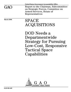 Space Acquisitions: DOD Needs a Departmentwide Strategy for Pursuing Low-Cost, Responsive Tactical Space Capabilities