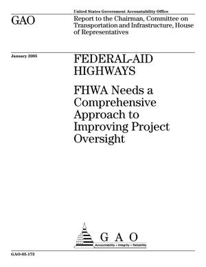 Federal-Aid Highways: FHWA Needs a Comprehensive Approach to Improving Project Oversight