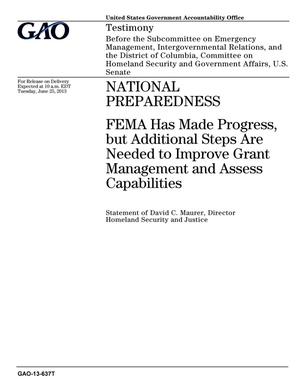 National Preparedness: FEMA Has Made Progress, but Additional Steps Are Needed to Improve Grant Management and Assess Capabilities