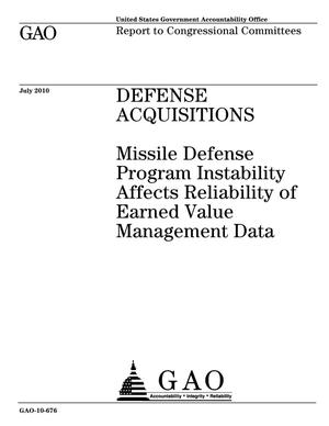 Defense Acquisitions: Missile Defense Program Instability Affects Reliability of Earned Value Management Data