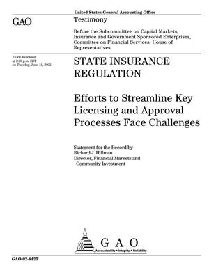 State Insurance Regulation: Efforts to Streamline Key Licensing and Approval Processes Face Challenges