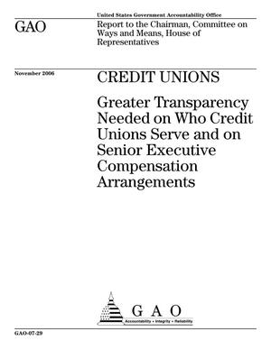 Credit Unions: Greater Transparency Needed on Who Credit Unions Serve and on Senior Executive Compensation Arrangements