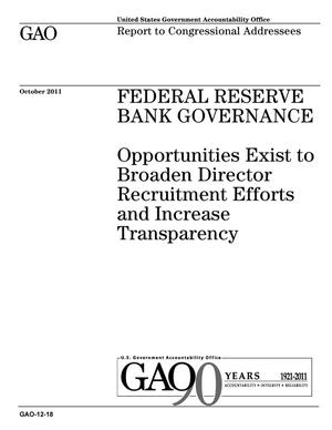 Federal Reserve Bank Governance: Opportunities Exist to Broaden Director Recruitment Efforts and Increase Transparency