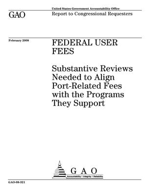 Federal User Fees: Substantive Reviews Needed to Align Port-Related Fees with the Programs They Support